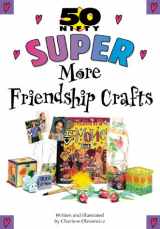 9780737305012-0737305010-50 Nifty Super More Friendship Crafts