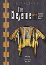 9780791085981-0791085988-The Cheyenne: Heritage Edition (Indians of North America)