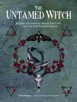 9780760376638-0760376638-The Untamed Witch: Reclaim Your Instincts. Rewild Your Craft. Create Your Most Powerful Magick.