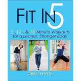 9780736082716-0736082719-Fit in 5: 5, 10 & 30 Minute Workouts for a Leaner, Stronger Body