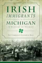 9781467146319-1467146315-Irish Immigrants in Michigan: A History in Stories (American Heritage)