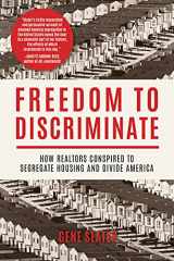 9781597145435-1597145432-Freedom to Discriminate: How Realtors Conspired to Segregate Housing and Divide America