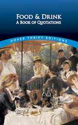 9780486422091-0486422097-Food and Drink: A Book of Quotations (Dover Thrift Editions)
