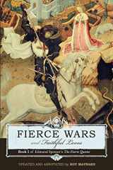 9781885767394-1885767390-Fierce Wars and Faithful Loves: Book I of Edmund Spenser's The Faerie Queene