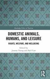 9781138209275-1138209279-Domestic Animals, Humans, and Leisure: Rights, Welfare, and Wellbeing (Routledge Research in the Ethics of Tourism Series)