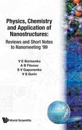 9789810238896-9810238894-PHYSICS, CHEMISTRY AND APPLICATION OF NANOSTRUCTURES: REVIEWS AND SHORT NOTES TO NANOMEETING '99
