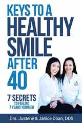 9781981262311-1981262318-Keys to a Healthy Smile After 40: 7 Secrets to Feeling 7 Years Younger