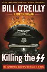 9781250165541-1250165547-Killing the SS: The Hunt for the Worst War Criminals in History (Bill O'Reilly's Killing Series)