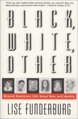 9780688143473-0688143474-Black, White, Other: Biracial Americans Talk About Race and Identity