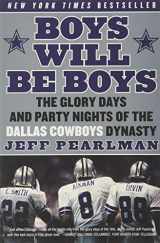 9780061256813-0061256811-Boys Will Be Boys: The Glory Days and Party Nights of the Dallas Cowboys Dynasty