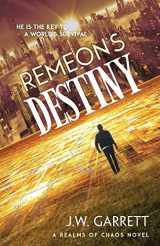 9781947727304-1947727303-Remeon's Destiny (Realms of Chaos)