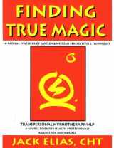 9780965521000-0965521001-Finding True Magic: Transpersonal Hypnotherapy / NLP