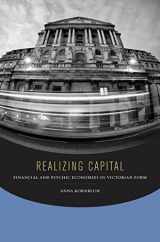 9780823254972-0823254976-Realizing Capital: Financial and Psychic Economies in Victorian Form