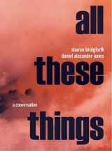 9781737025573-1737025574-All These Things: A Conversation