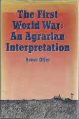 9780198219460-0198219466-The First World War: An Agrarian Interpretation