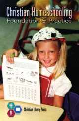 9781930367760-1930367767-Christian Homeschooling: Foundation & Practice