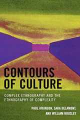 9780759107069-0759107068-Contours of Culture: Complex Ethnography and the Ethnography of Complexity