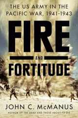 9780451475046-0451475046-Fire and Fortitude: The US Army in the Pacific War, 1941-1943