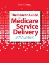 9781615691920-1615691928-The Beacon Guide to Medicare Service Delivery, 2013 Edition