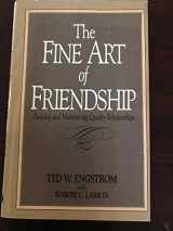 9780840754196-0840754191-The Fine Art of Friendship: Building and Maintaining Quality Relationships