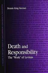 9780791440773-079144077X-Death and Responsibility: The "Work" of Levinas (Suny Series in Contemporary Continental Philosophy)