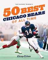9781572843059-1572843055-The Chicago Tribune's 50 Best Chicago Bears of All Time (The Chicago Tribune 50 Best Chicago Sports Players)