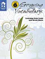 9781580498722-1580498728-Growing Your Vocabulary: Learning from Latin and Greek Roots Level 6