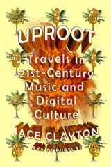 9780374533427-0374533423-Uproot: Travels in 21st-Century Music and Digital Culture