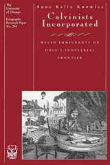 9780226448534-0226448533-Calvinists Incorporated: Welsh Immigrants on Ohio's Industrial Frontier (Volume 240) (University of Chicago Geography Research Papers)