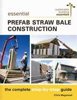 9780865718203-0865718202-Essential Prefab Straw Bale Construction: The Complete Step-by-Step Guide (Sustainable Building Essentials Series, 2)
