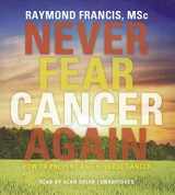 9781455111435-1455111430-Never Fear Cancer Again: How to Prevent and Reverse Cancer