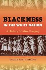 9780807834176-0807834173-Blackness in the White Nation: A History of Afro-Uruguay
