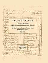 9781585494088-1585494089-The Tax Man Cometh. Land and Property in Colonial Fauquier County, Virginia: Tax List from the Fauquier County Court Clerk�s Loose Papers 1759-1782