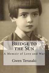 9780615432724-0615432727-Bridge to the Sun: A Memoir of Love and War