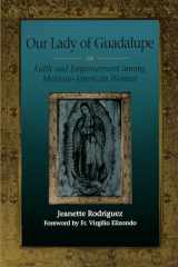 9780292770621-0292770626-Our Lady of Guadalupe: Faith and Empowerment among Mexican-American Women