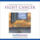 9781881405351-1881405354-A Guided Meditation to Help You Fight Cancer- Imagery and Affirmations to Help the Body Mobilize a Strong Immune Response