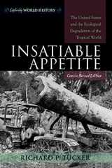 9780742553651-0742553655-Insatiable Appetite: The United States and the Ecological Degradation of the Tropical World (Exploring World History)