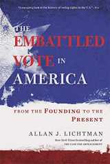 9780674244818-0674244818-The Embattled Vote in America: From the Founding to the Present