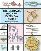 9781616085605-1616085606-The Ultimate Book of Everyday Knots: (over 15,000 copies sold)