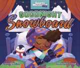 9781684467150-1684467152-Goodnight Snowboard (Sports Illustrated Kids Bedtime Books)
