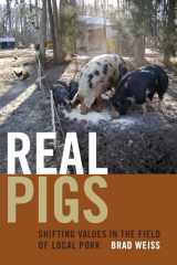 9780822361381-0822361388-Real Pigs: Shifting Values in the Field of Local Pork