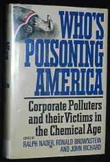 9780871562760-0871562766-Who's Poisoning America: Corporate polluters and their victims in the chemical age