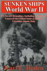 9780828321181-0828321183-Sunken Ships, World War II: U.S. Naval Chronology Including Submarine Losses of the United States, England, Germany, Japan, Italy