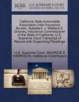 9781270376682-1270376683-California State Automobile Association Inter-Insurance Bureau, Appellant, v. Wallace K. Downey, Insurance Commissioner of the State of California. ... of Record with Supporting Pleadings