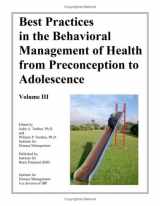 9781932745467-1932745467-Best Practices in the Behavioral Management of Health from Preconception to Adolescence (Volume III)