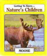 9780717219186-0717219186-Getting to Know Nature's Children: Moose & Downy Woodpecker