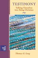 9781118781975-111878197X-Testimony: Talking Ourselves into Being Christian (The Practices of Faith Series)