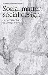 9789492095848-949209584X-Social Matter, Social Design: For Good or Bad, All Design Is Social