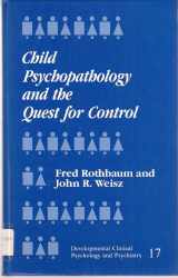 9780803931473-0803931476-Child Psychopathology and the Quest for Control (Developmental Clinical Psychology and Psychiatry)