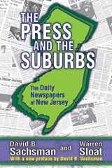9781412851930-1412851939-The Press and the Suburbs: The Daily Newspapers of New Jersey